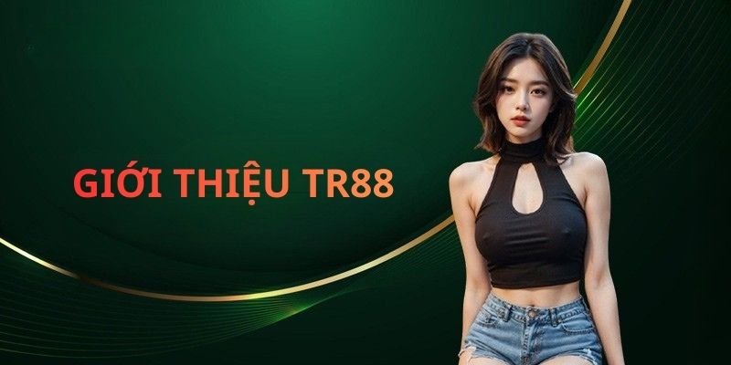Giới thiệu TR88 nền tảng giải trí uy tín